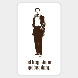 Get Busy Living or get Busy Dying (Brown) Magnet